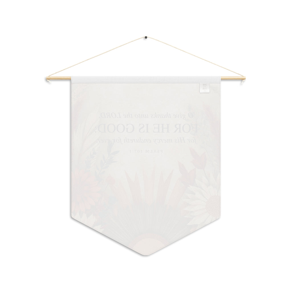 Give Thanks Unto the LORD | Psalm 107:1 Wall Pennant