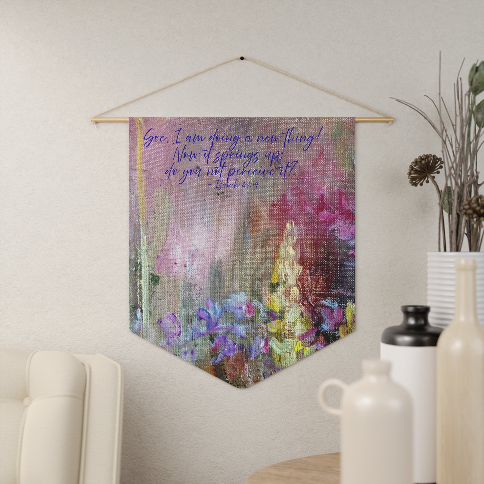 See, I Am Doing a New Thing | Isaiah 43:19 Wall Pennant