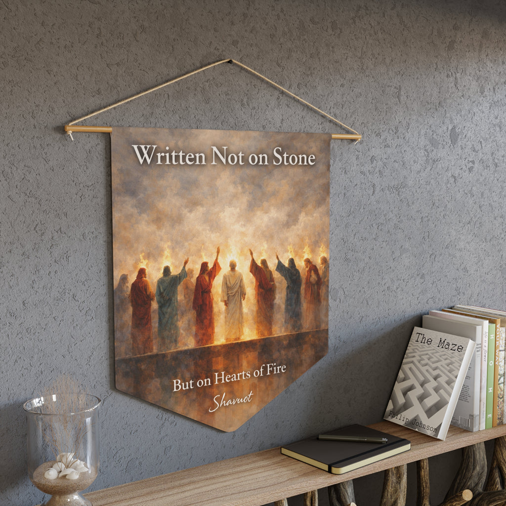 Written Not on Stone, But on Hearts of Fire | Shavuot Wall Pennant