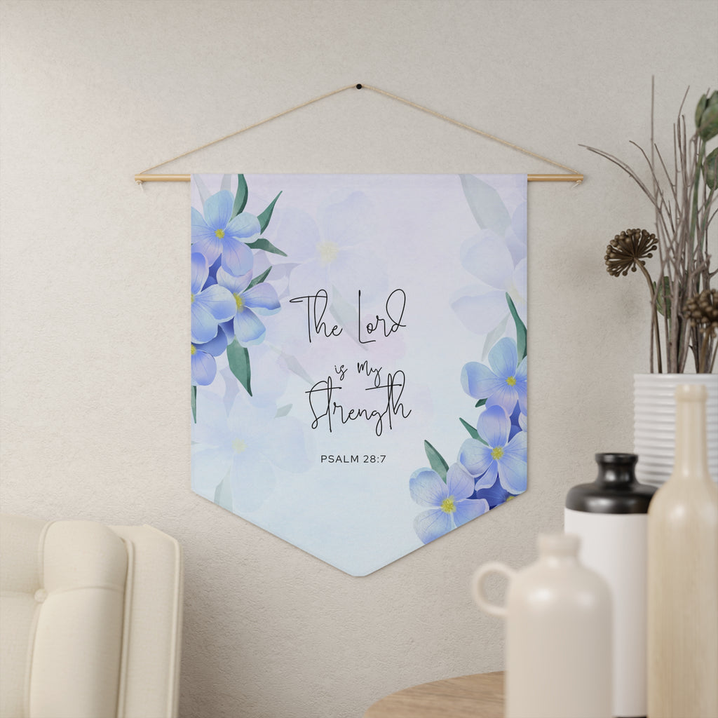 The LORD Is My Strength | Psalm 28:7 Wall Pennant