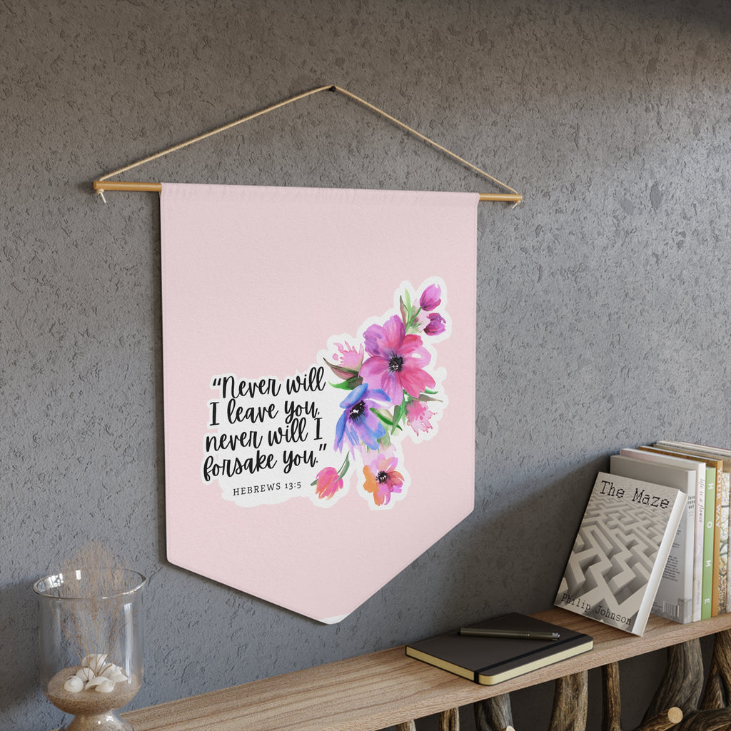 Never Will I Leave You | Hebrews 13:5 Wall Pennant