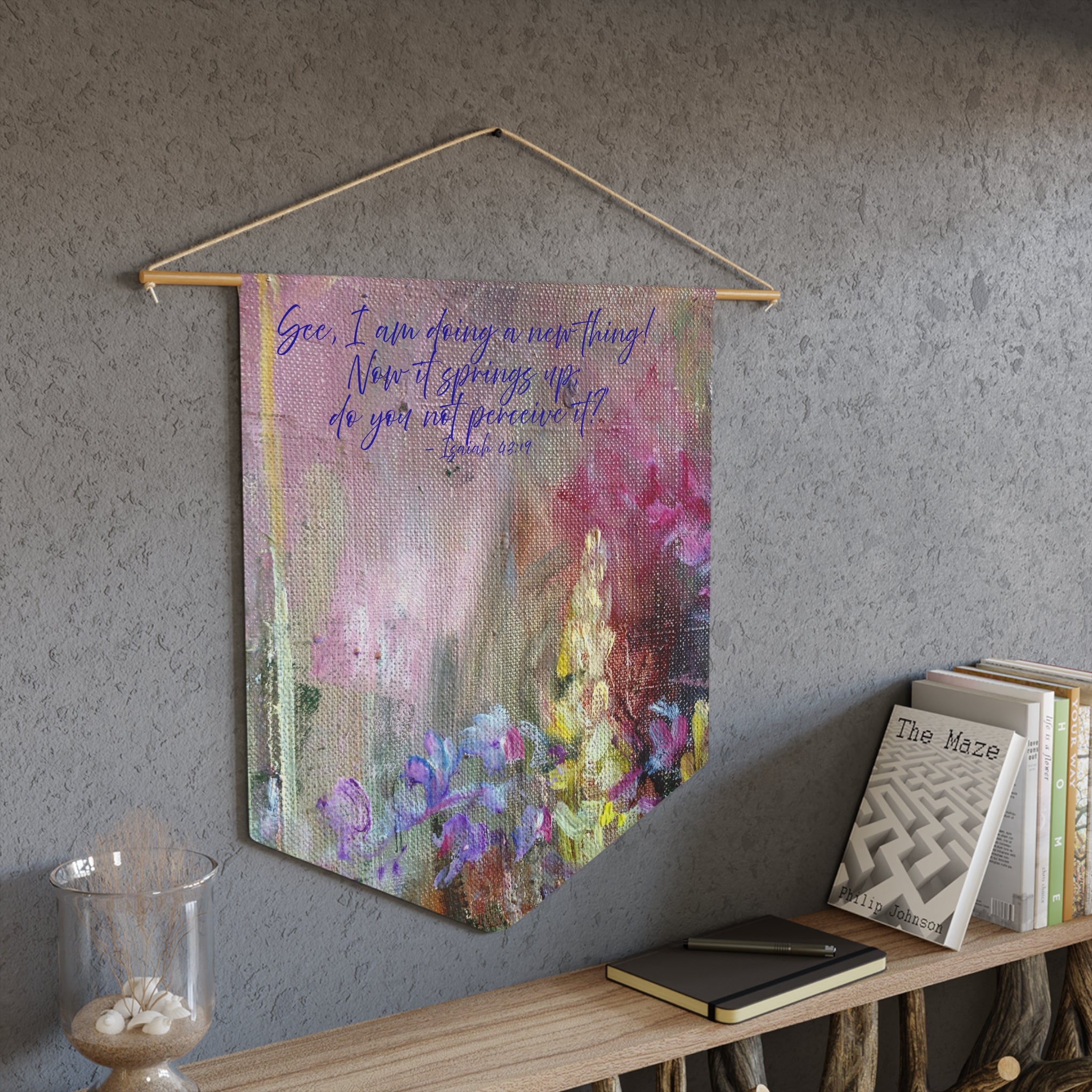 See, I Am Doing a New Thing | Isaiah 43:19 Wall Pennant