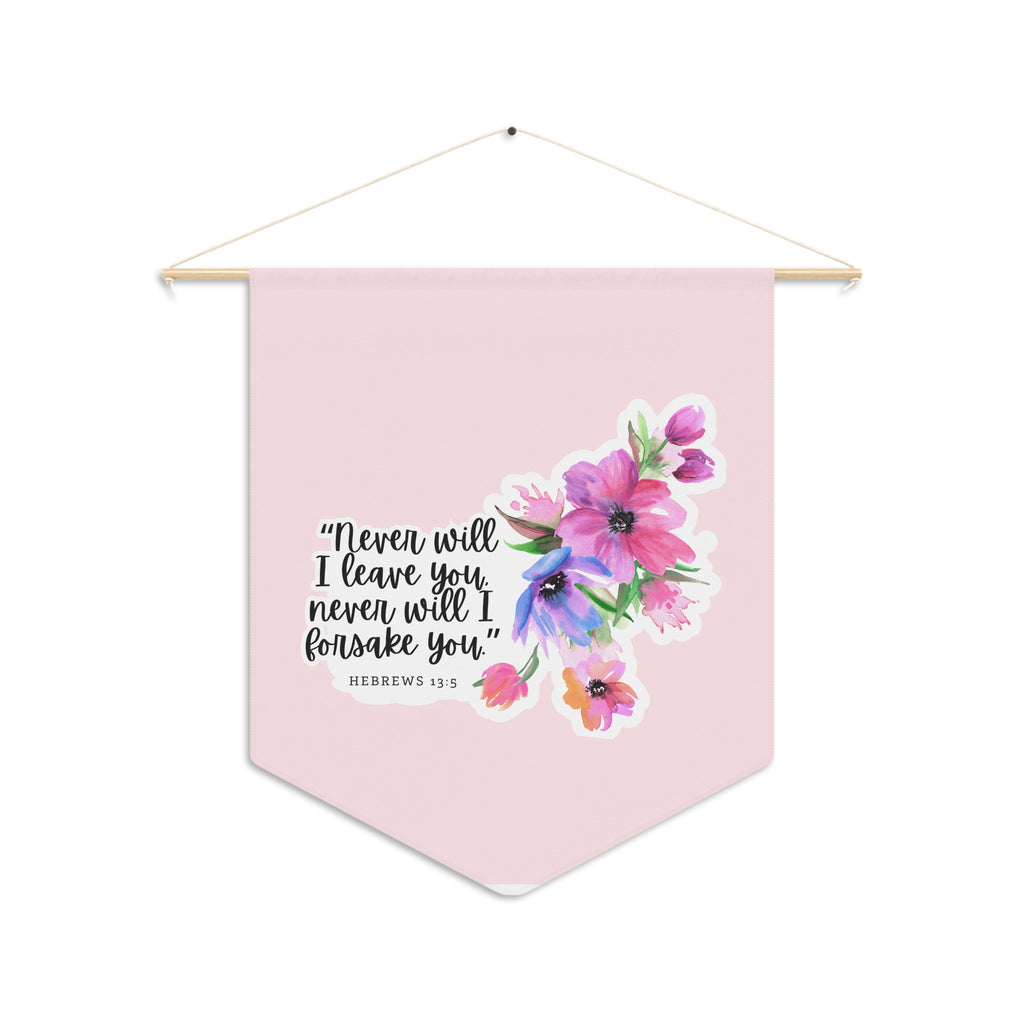 Never Will I Leave You | Hebrews 13:5 Wall Pennant