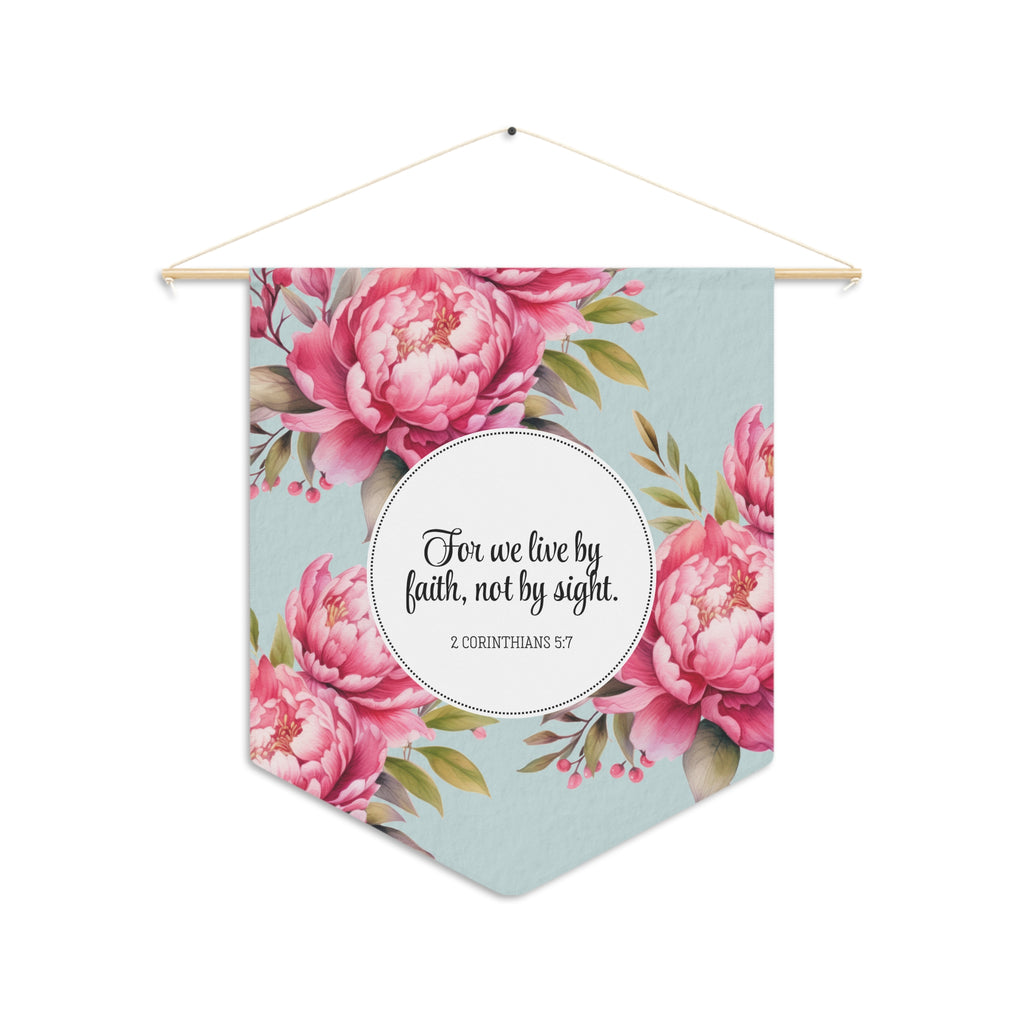 We Live by Faith, Not by Sight | 2 Corinthians 5:7 Wall Pennant
