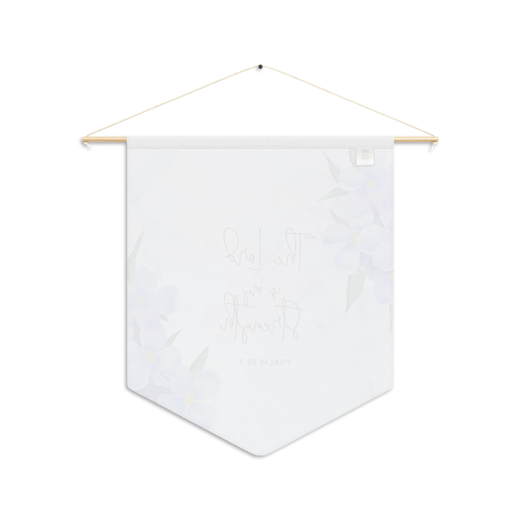 The LORD Is My Strength | Psalm 28:7 Wall Pennant