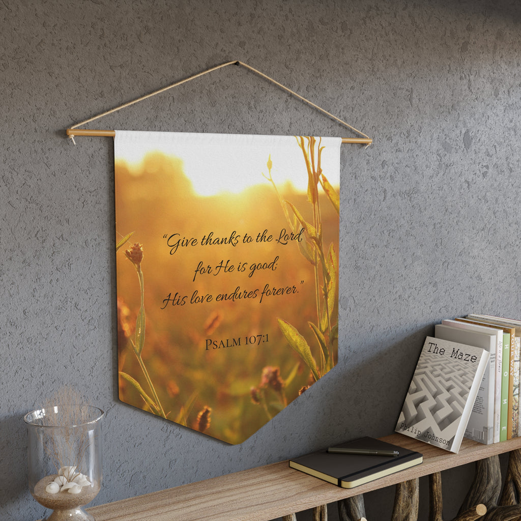 Give Thanks to the LORD | Psalm 107:1 Wall Pennant