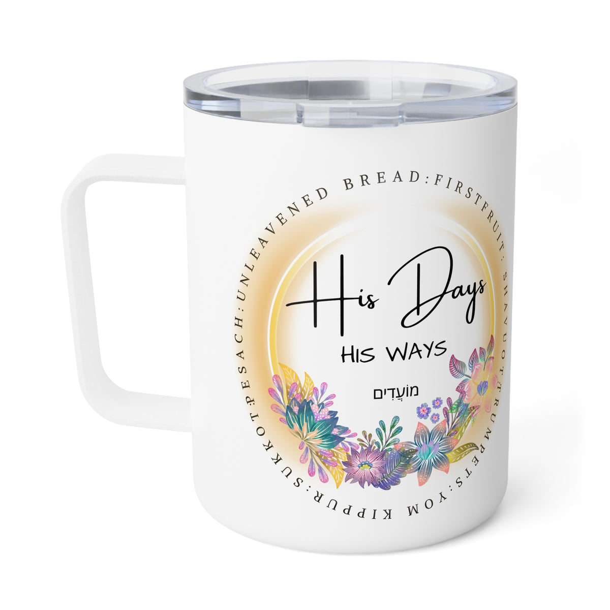 A white stainless steel tumbler with a clear lid, featuring a circular graphic design with the text 'His Days HIS WAYS' and colorful floral illustrations.