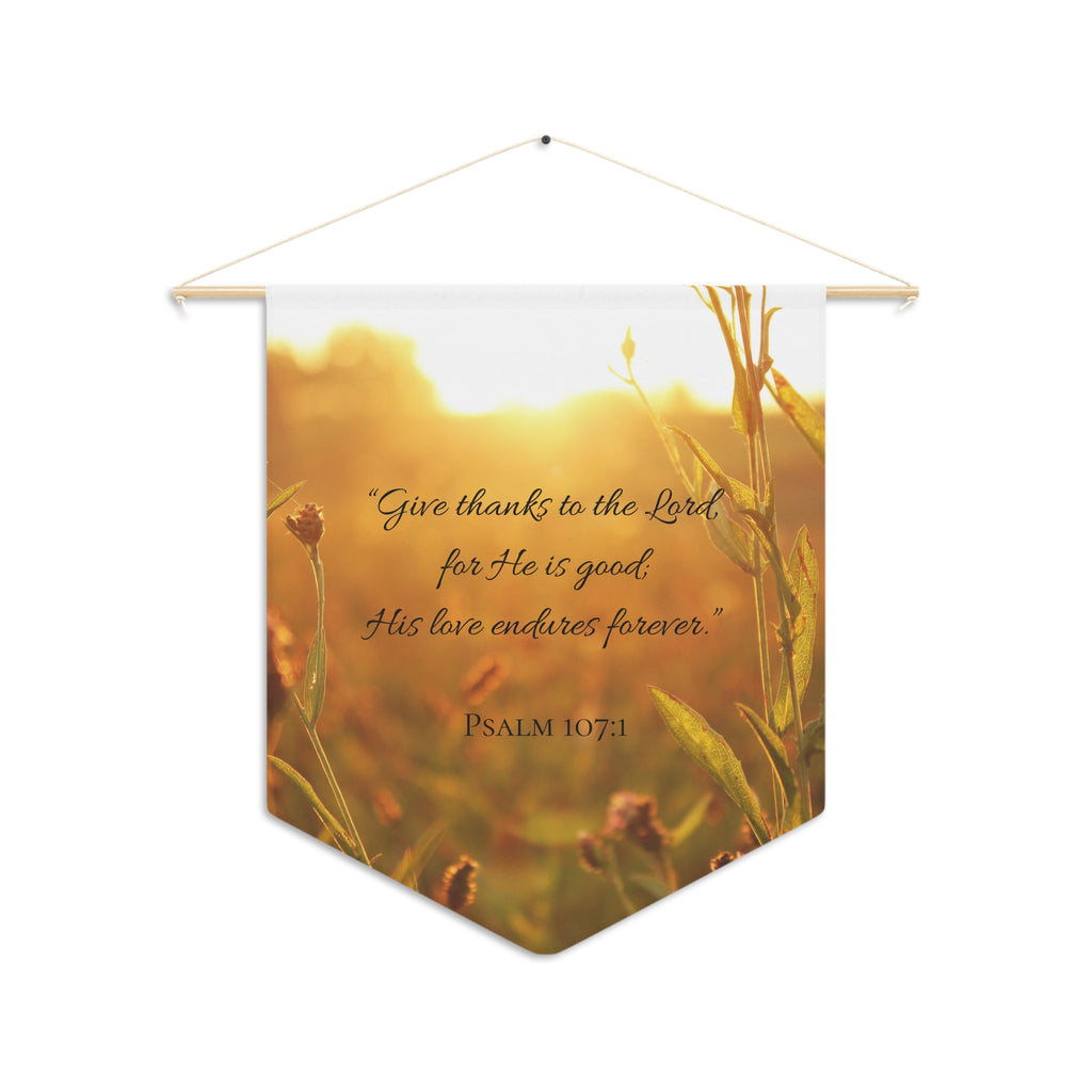 Give Thanks to the LORD | Psalm 107:1 Wall Pennant
