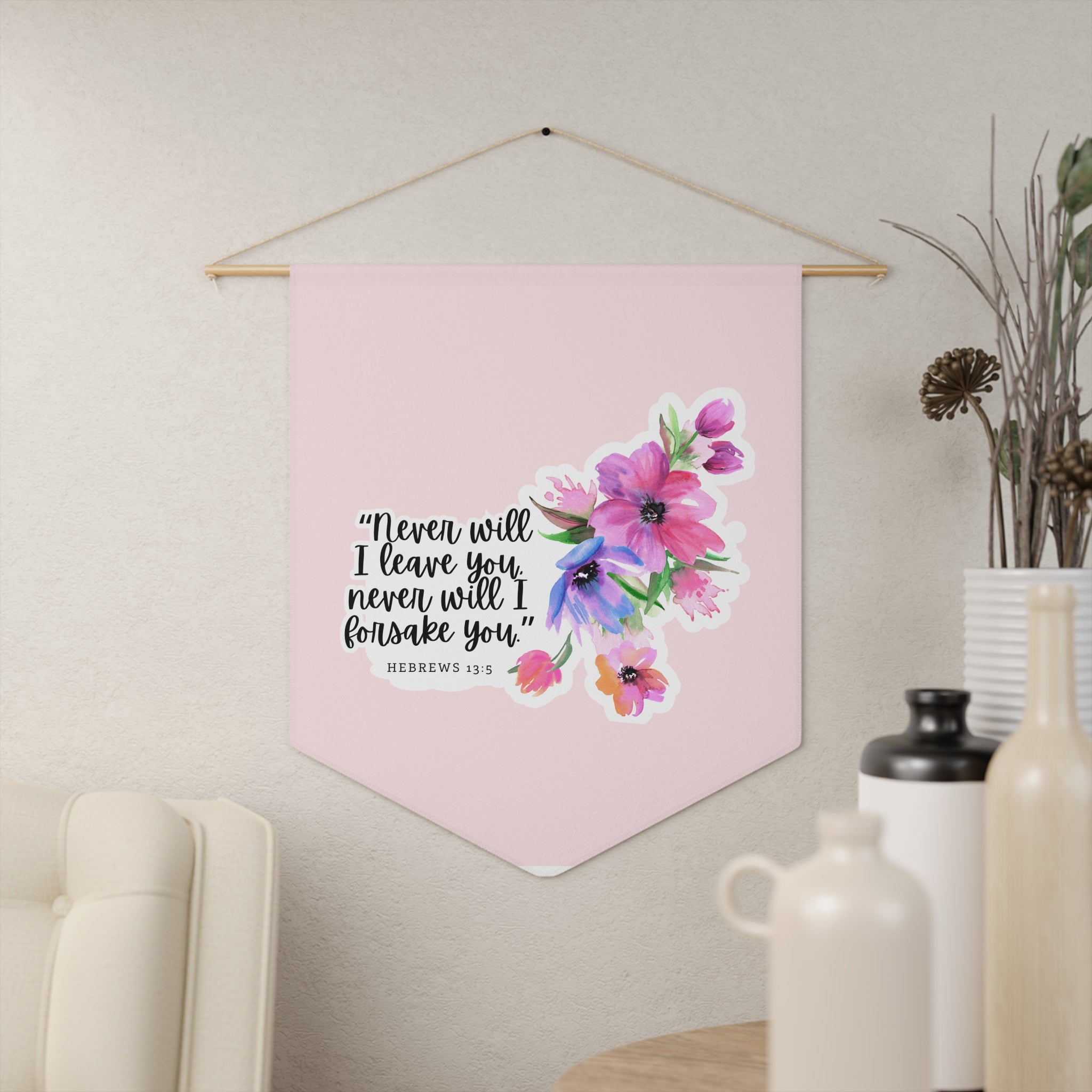 Never Will I Leave You | Hebrews 13:5 Wall Pennant