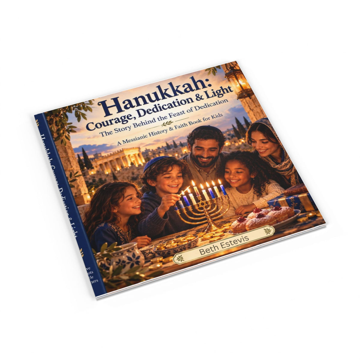 Hanukkah: Courage, Dedication & Light – Messianic History Book for Kids | Feast of Dedication & Maccabees Story