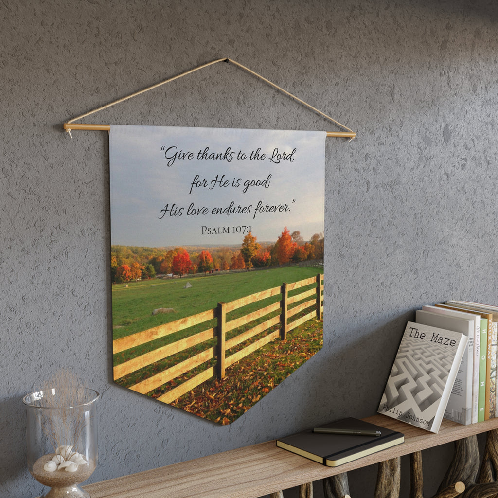 Give Thanks to the Lord | Psalm 107:1 Wall Pennant