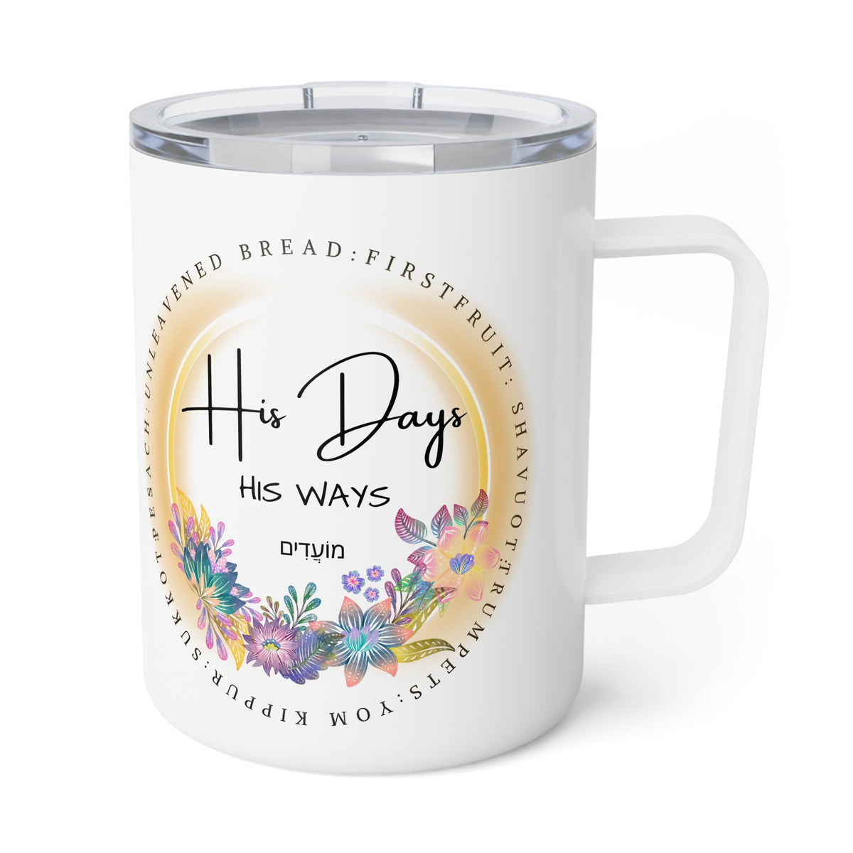 A white stainless steel insulated tumbler with a clear lid and handle, featuring a printed design with the words 'His Days HIS WAYS' and colorful floral artwork on a white background.