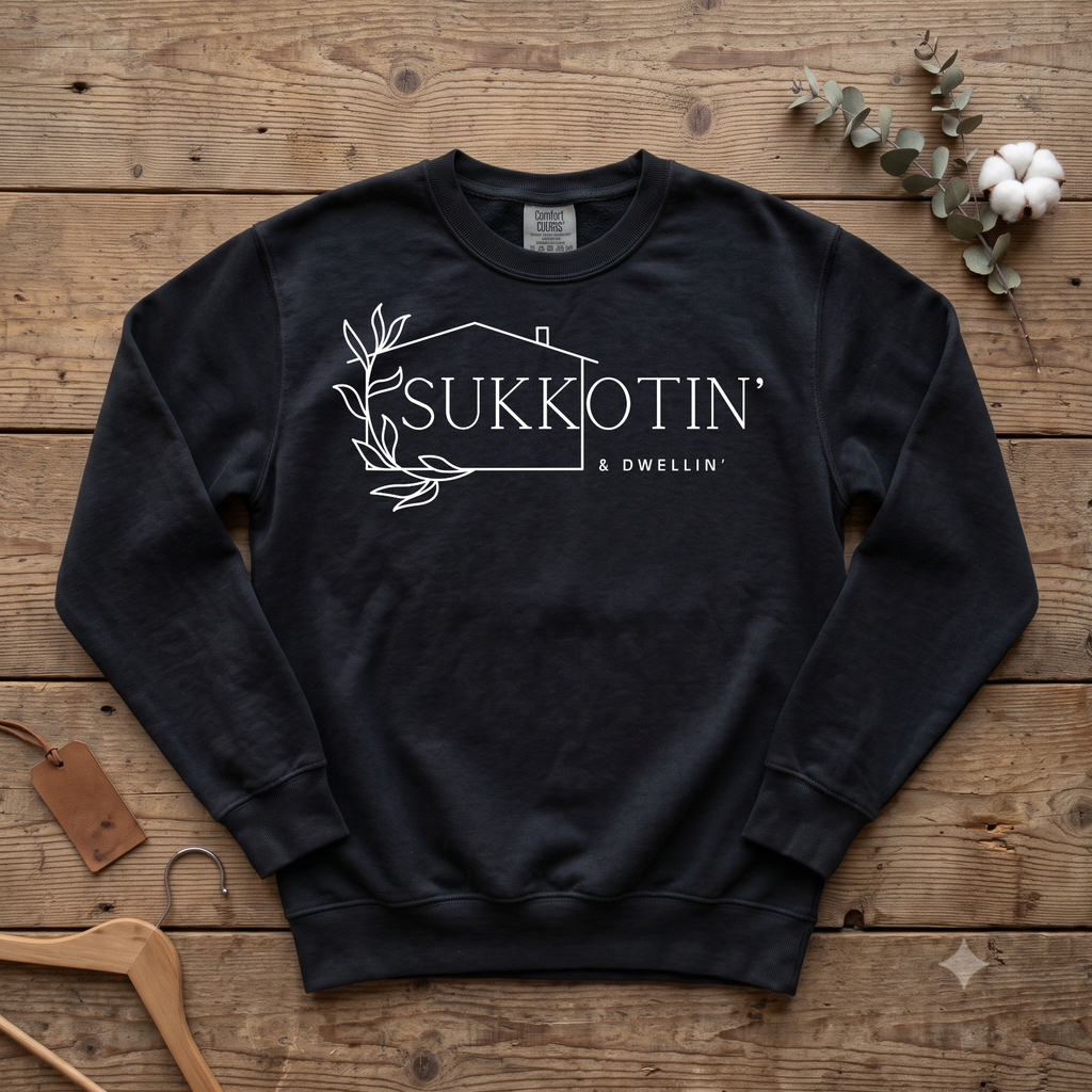 Sukkotin & Dwellin' Sweatshirt