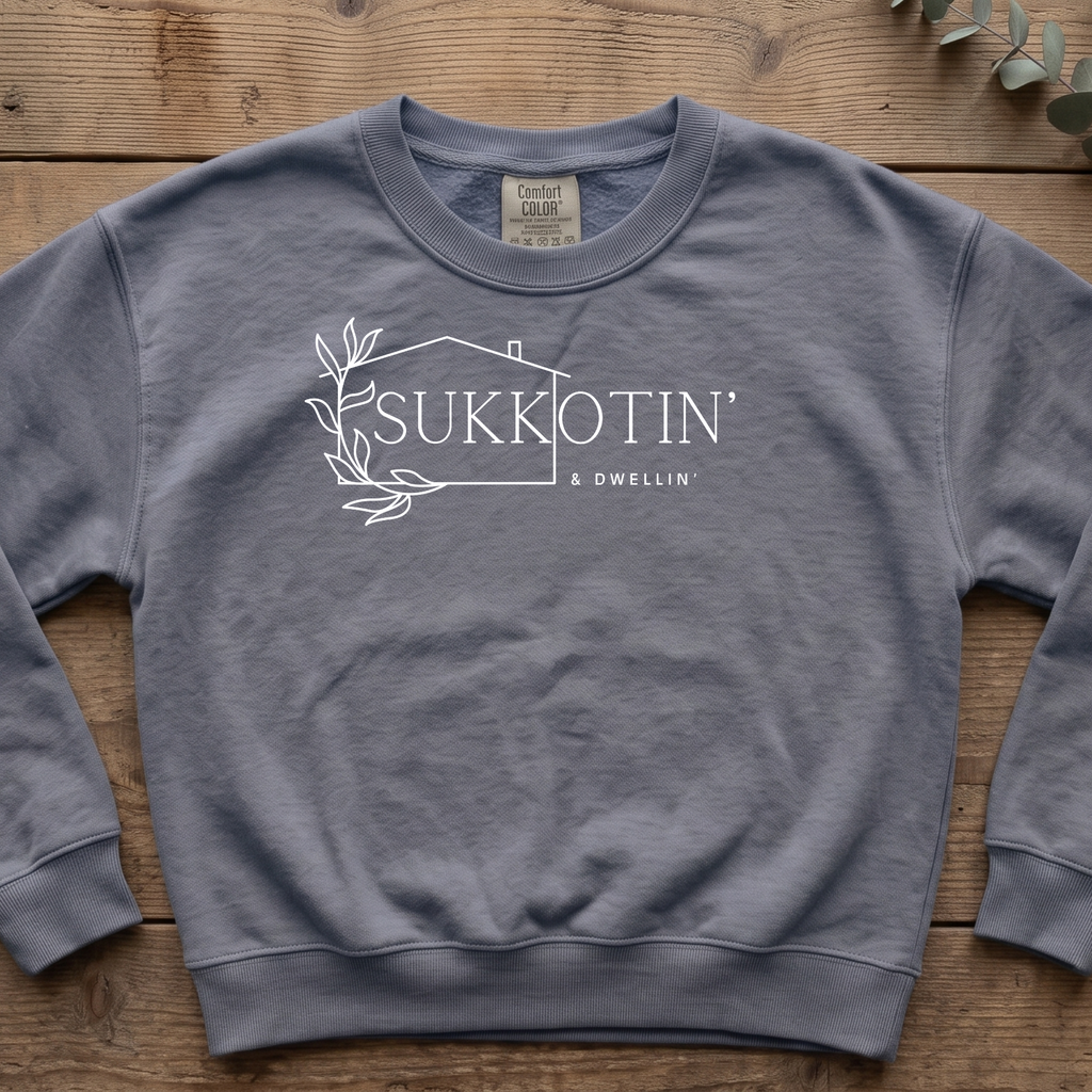 Sukkotin & Dwellin' Sweatshirt