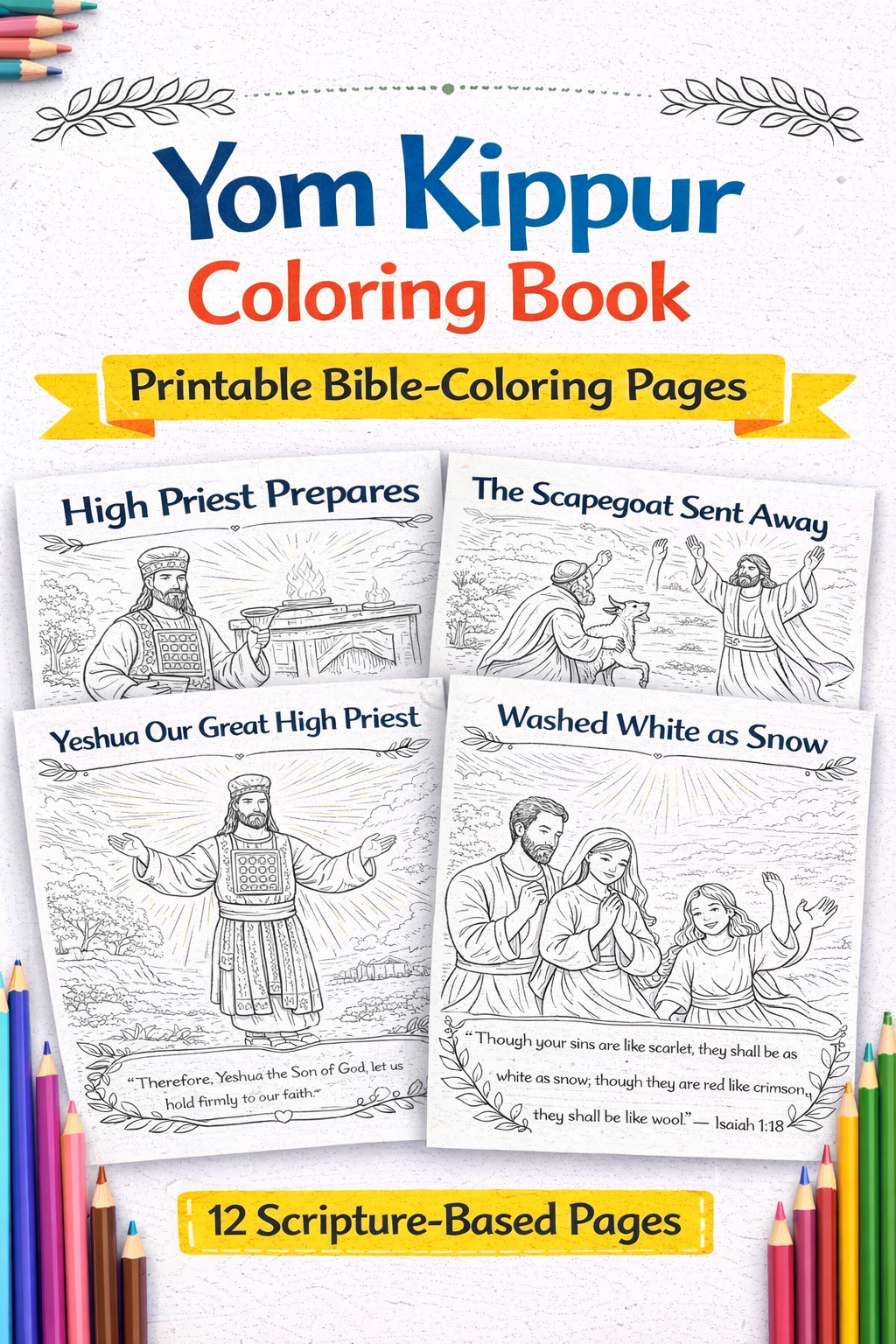 Yom Kippur Coloring Book printable coloring pages set, featuring four black-and-white scripture coloring pages with illustrations and titles: 'High Priest Prepares,' 'The Scapegoat Sent Away,' 'Yeshua Our Great High Priest,' and 'Washed White as Snow.' The cover design includes the text 'Yom Kippur Coloring Book,' 'Printable Bible-Coloring Pages,' and '12 Scripture-Based Pages,' with colored pencils around the border on a white background.