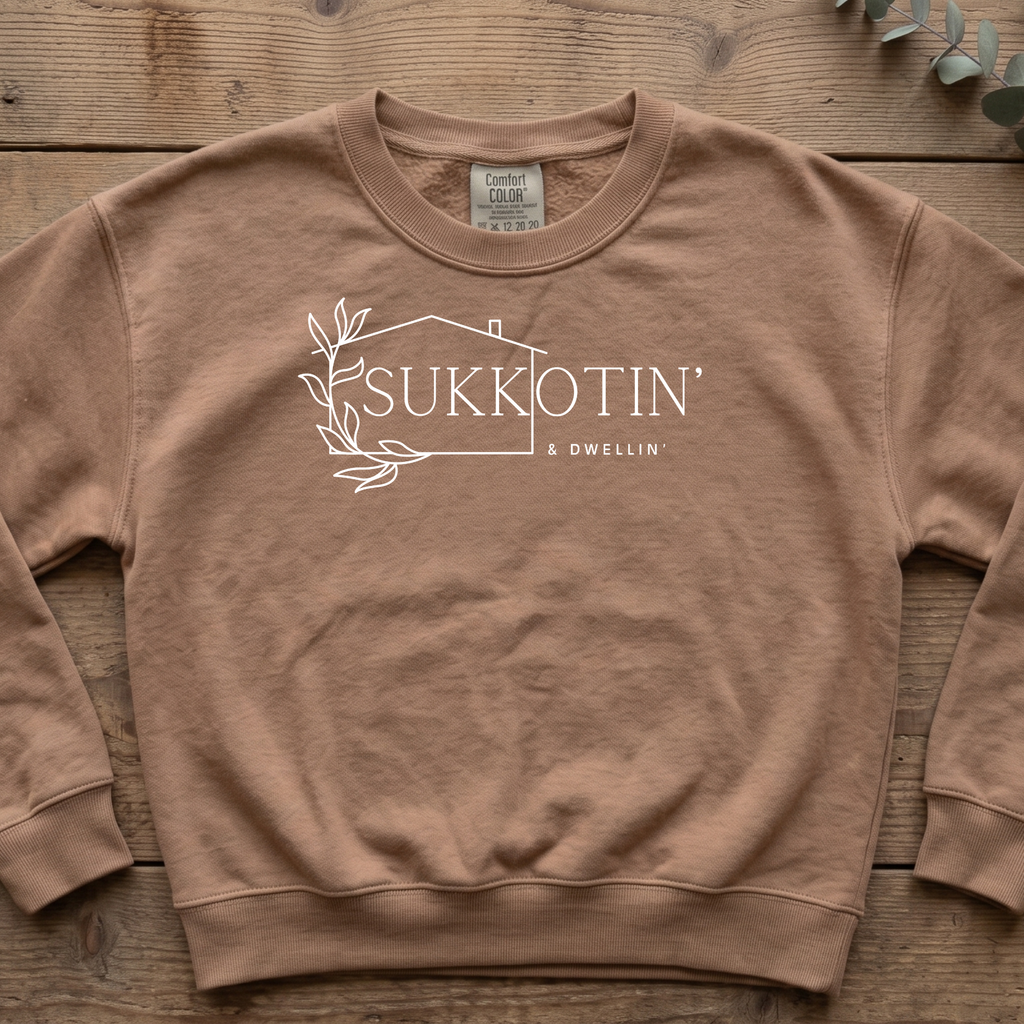 Sukkotin & Dwellin' Sweatshirt