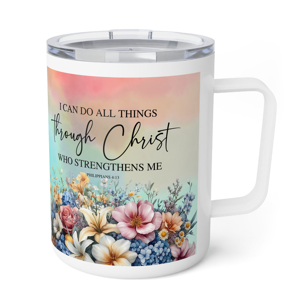 White insulated mug reading I Can Do All Things Through Christ, Philippians 4:13, above pastel flowers, handle right